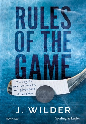 J. Wilder - Rules of the game. Tre regole per uscire con un giocatore di hockey (2026)