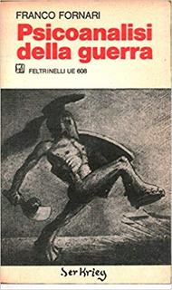 Franco Fornari - Psicoanalisi della guerra (1970)