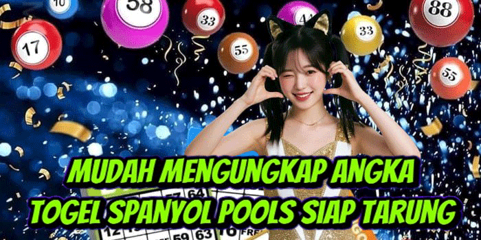 Mudah Mengungkap Angka Togel Spanyol Pools Siap Tarung
