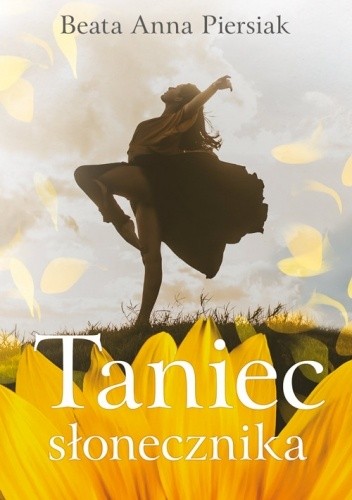 Beata Anna Piersiak - Taniec słonecznika (2020)