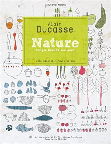 Ducasse Nature: Simple, Healthy and Good