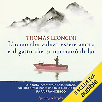 Thomas Leoncini - L'uomo che voleva essere amato e il gatto che si innamorò di lui (2023) (mp3 - 128 kbps)