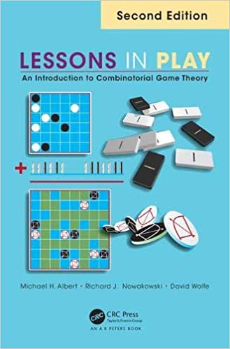 Lessons in Play An Introduction to Combinatorial Game Theory, 2nd Edition Lessons in Play An Introduction to Combinatorial Game Theory, 2nd Edition
