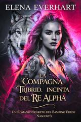 Elena Everhart – I Diari Tribrid Vol. 2. La compagna Tribrid incinta del Re Alpha (2025)