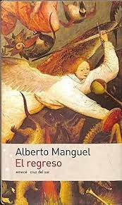 EL REGRESO, ALBERTO MANGUEL