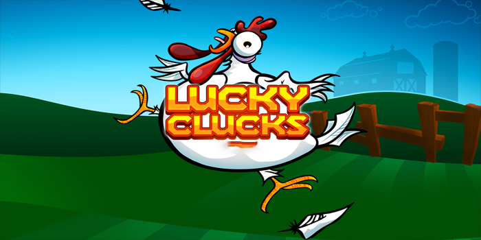 Bocoran Rahasia Agar Bisa Jackpot di Slot Lucky Clucks