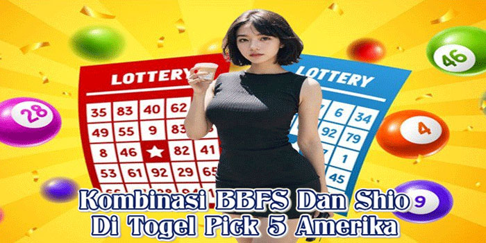 Kombinasi BBFS Dan Shio Di Togel Pick 5 Amerika