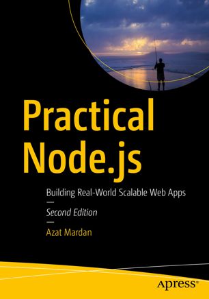 Practical Node.js: Building Real-World Scalable Web Apps, Second Edition