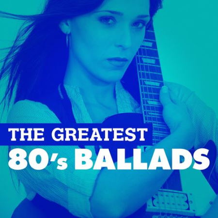 VA   The Greatest 80's Ballads (2018)