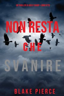 Blake Pierce - Non resta che svanire (Adele Sharp—Libro 8) (2021)