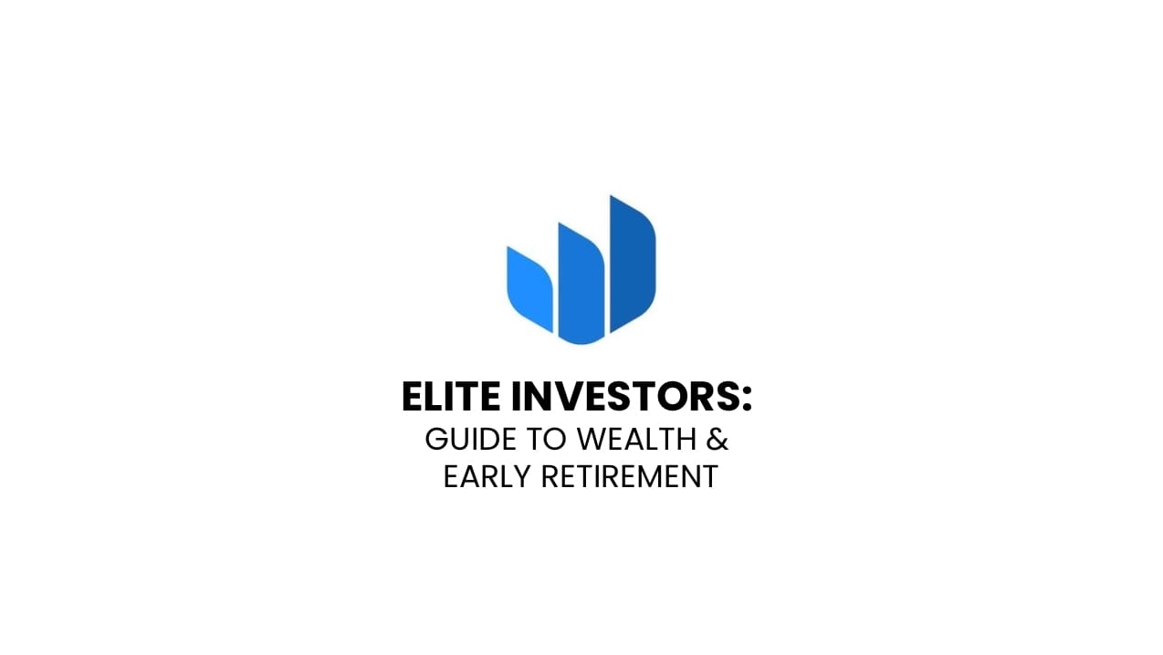 Elite investors: Guide To Wealth and Early Retirement
