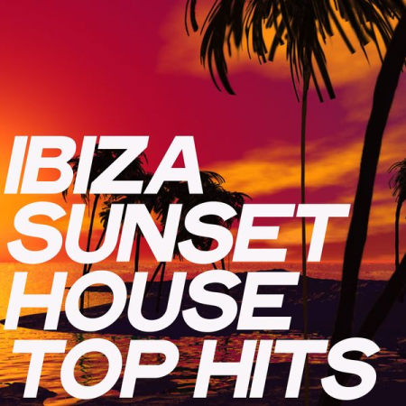 Various Artists   Ibiza Sunset House Top Hits (2020)