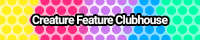 Creature Features Clubhouse banner