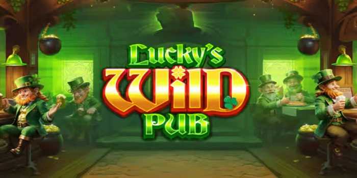 Bocoran Pola Slot Lucky's Wild Pub Akurat Untuk Maxwin