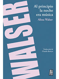 AL PRINCIPIO LA NOCHE ERA MUSICA, ALISSA WALSER