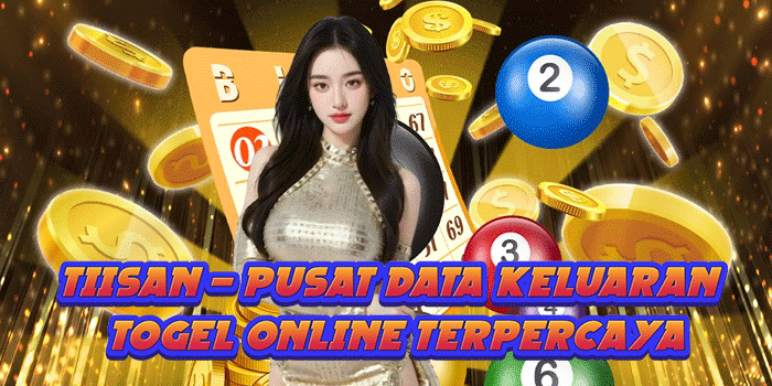 TIISAN – Pusat Data Keluaran Togel Online Terpercaya