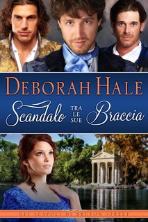 Deborah Hale - Gli Scapoli di Burton Street Vol. 3. Scandalo tra le sue Braccia (2024)