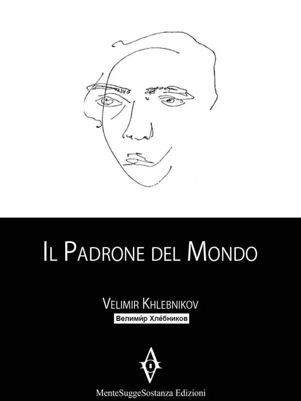 Velimir Chlebnikov ─ Il padrone del mondo  (2013)