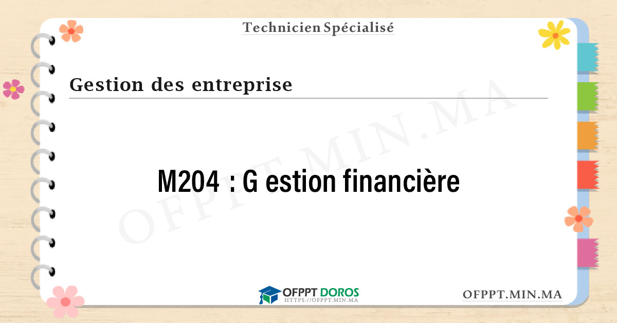 Sommaire détaillé du cours Gestion financière M204 OFPPT - Structure du module