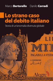 Danilo Corradi, Marco Bertorello - Lo strano caso del debito italiano. Storia di un’anomalia divenuta globale (2023)