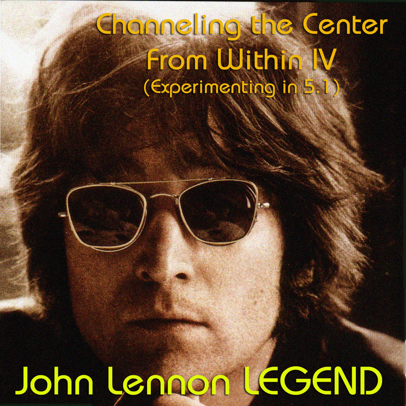 JOHN LENNON Channeling The Center From Within LEGEND 5 1 John lennon channeling the center from within legend 5 1