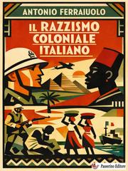 Antonio Ferraiuolo – Il razzismo coloniale italiano (2026)