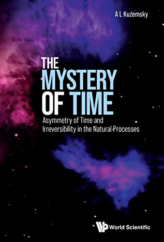 The Mystery of Time: Asymmetry of Time and Irreversibility in the Natural Processes
