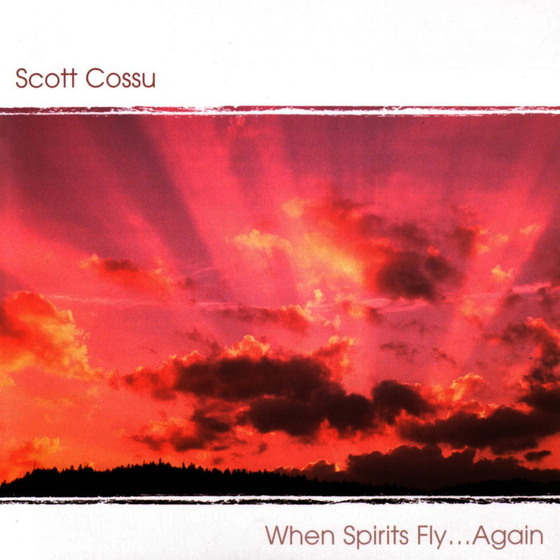 Scott Cossu - When Spirits Fly Again (Album, Alula Records, 2004) FLAC