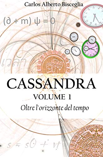Carlos Alberto Bisceglia --  Cassandra 1  Oltre l'orizzonte del tempo (2019)