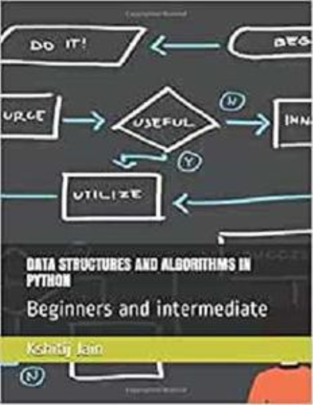 DATA STRUCTURES AND ALGORITHMS IN PYTHON: Beginners and intermediate