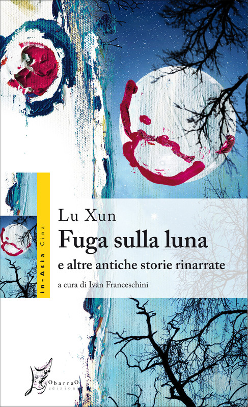 Lu Xun – Fuga sulla luna e altre antiche storie rinarrate (2014)