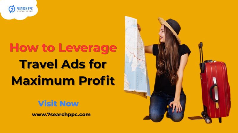 How-to-Leverage-Travel-Ads-for-Maximum-Profit.png