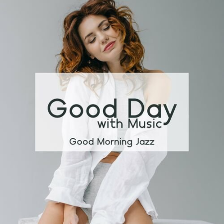 66764bc1 3a0a 4086 9ebf 853c51cef262 - Everyday Jazz Academy - Good Day with Music : Good Morning Jazz (2022)
