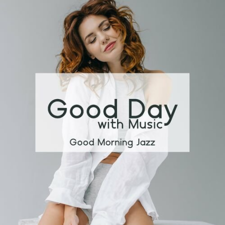 Everyday Jazz Academy - Good Day with Music : Good Morning Jazz (2022)