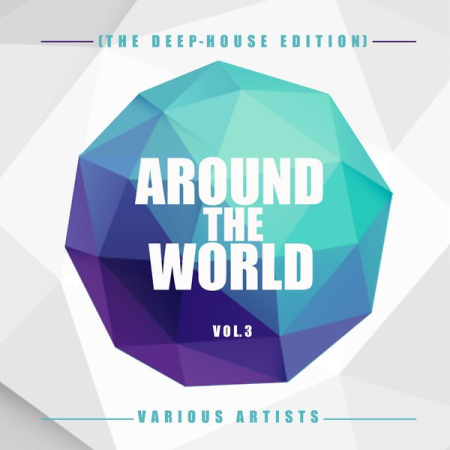 Various Artists   Around the World, Vol 3 (The Deep House Edition) (2020)