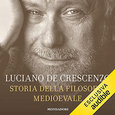 Luciano De Crescenzo - Storia della filosofia medioevale (2021) (mp3 - 128 kbps)