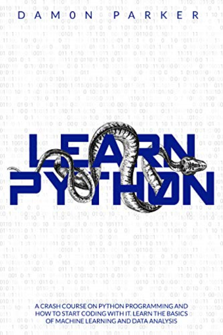Learn Python: A Crash Course On Python Programming And How To Start Coding With It