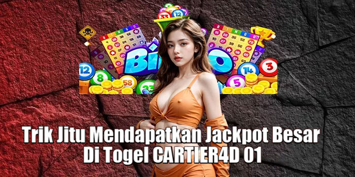 Trik Jitu Mendapatkan Jackpot Besar Di Togel CARTIER4D 01
