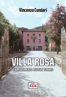 Vincenzo Cundari - Villa Rosa e il rapimento Rudolf Formis (2024)