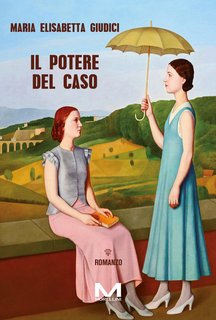 Maria Elisabetta Giudici - Il potere del caso (2024)