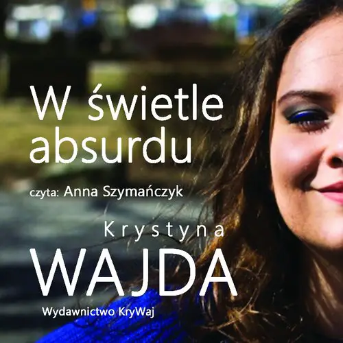 Krystyna Wajda - W świetle absurdu (2023) [AUDIOBOOK PL]