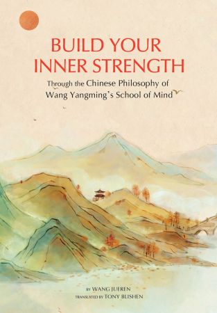 Build Your Inner Strength with the Chinese Philosophy of Wang Yangming's School of Mind