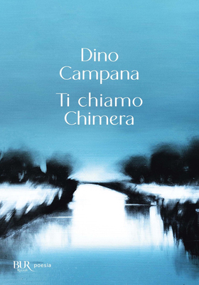 Dino Campana - Ti chiamo chimera (2026)
