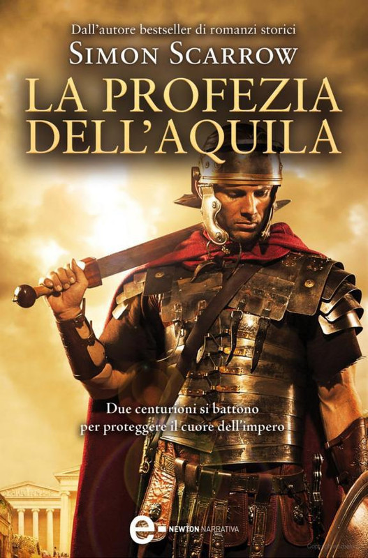 Simon Scarrow - The Eagle vol. 6 - La profezia dell'aquila (2013)