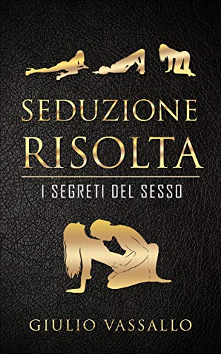 Giulio Vassallo – Seduzione Risolta: I Segreti Del Sesso (2020)