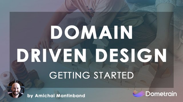 ddd gs - Dometrain - Getting Started  Domain-driven Design
