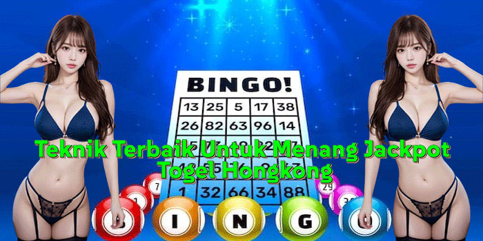 Teknik Terbaik Untuk Menang Jackpot Togel Hongkong