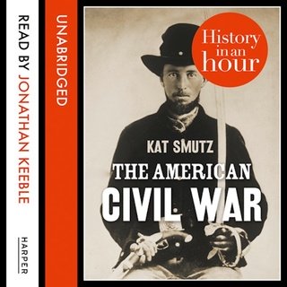 The American Civil War: History in an Hour (Audiobook)