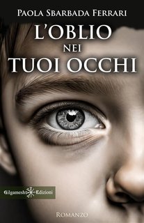 Paola Sbarbada Ferrari -  L’oblio nei tuoi occhi (2024)