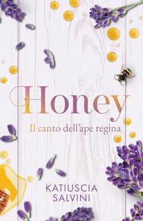 Katiuscia Salvini - Honey. Il canto dell'ape regina (2024)